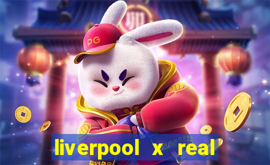 liverpool x real madrid canaisplay